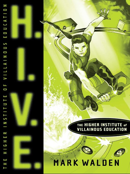 Title details for H. I. V. E: Higher Institute of Villainous Education by Mark Walden - Available